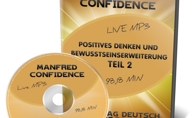 Positives Denken und Bewußtseinserweiterung – Teil2